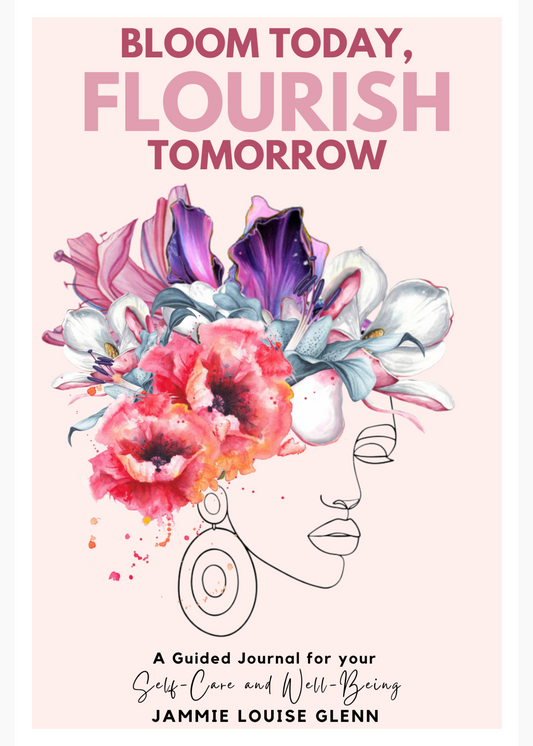 BLOOM TODAY, FLOURISH TOMORROW: Guided Journal
